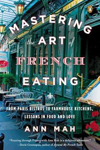 Ann Mah - Mastering The Art Of French Eating : From Paris Bistros to F image 1