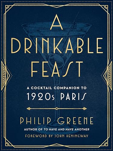 Philip Greene - A Drinkable Feast : A Cocktail Companion to 1920s Pari image 1