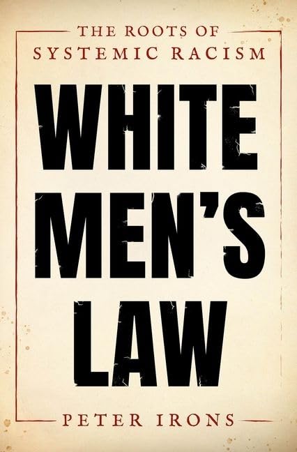 Peter Irons - White Men's Law : The Roots of Systemic Racism - Har image 1