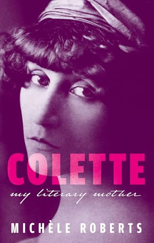 Michele Roberts - Colette : My Literary Mother - Hardback image 1
