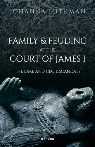 Dr Johanna Luthman - Family and Feuding at the Court of James I : The image 1