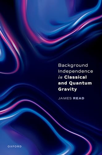 Dr James Read - Background Independence in Classical and Quantum Gravi image 1