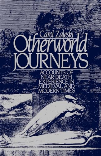 Otherworld Journeys: Accounts of Near-Death Experience in Medieval and Modern Times