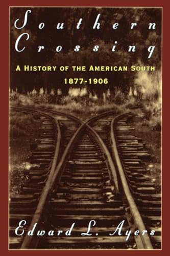 Southern Crossing: A History of the American South 1877-1906