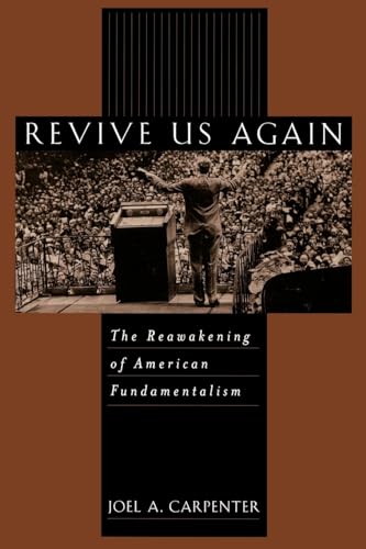 Revive Us Again: The Reawakening of American Fundamentalism