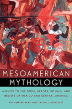 Jason J. Gonzalez - Mesoamerican Mythology : A Guide to the Gods, Hero image 1