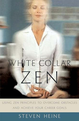 White Collar Zen: Using Zen Principles to Overcome Obstacles and Achieve Your Career Goals