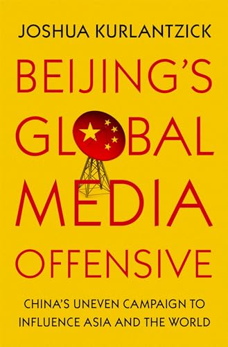 Joshua Kurlantzick - Beijing's Global Media Offensive : China' image 1