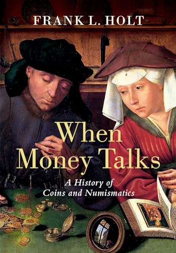 Frank L. Holt - When Money Talks : A History of Coins and Numismatics image 1
