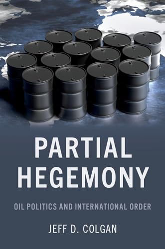 Jeff D. Colgan - Partial Hegemony : Oil Politics and International Ord image 1
