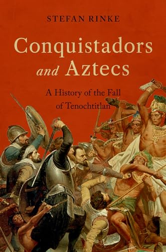 Stefan Rinke - Conquistadors and Aztecs : A History of the Fall of Ten image 1