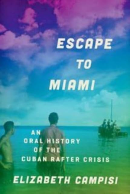 Elizabeth Campisi - Escape to Miami : An Oral History of the Cuban Raf image 1