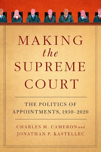 Jonathan P. Kastelle - Making the Supreme Court : The Politics of Appo image 1