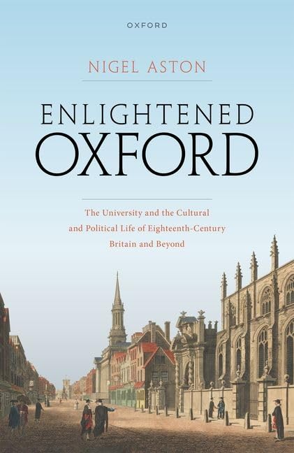 Nigel Aston - Enlightened Oxford : The University and the Cultural and image 1