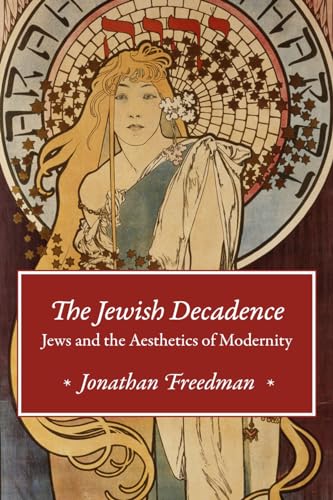 Jonathan Freedman - Jewish Decadence : Jews and the Aesthetics of Mode image 1