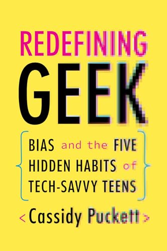 Cassidy Puckett - Redefining Geek : Bias and the Five Hidden Habits of image 1