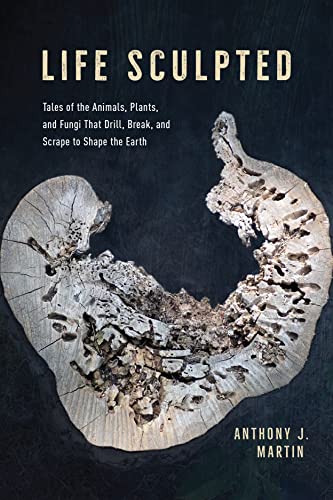 Anthony J. Martin - Life Sculpted : Tales of the Animals, Plants, and image 1