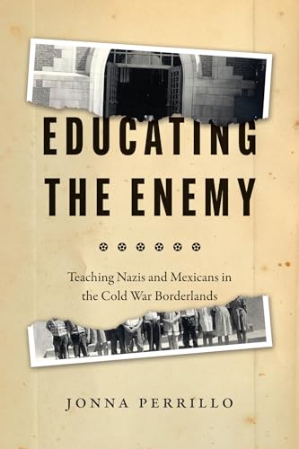 Jonna Perrillo - Educating the Enemy : Teaching Nazis and Mexicans in image 1
