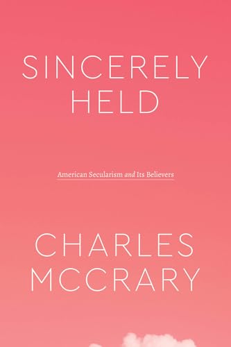 Charles McCrary - Sincerely Held : American Secularism and Its Believe image 1