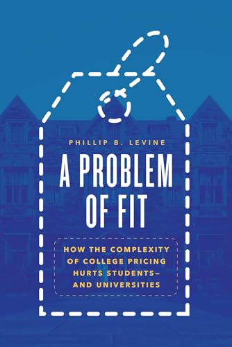 Phillip B. Levine - A Problem of Fit : How the Complexity of College P image 1