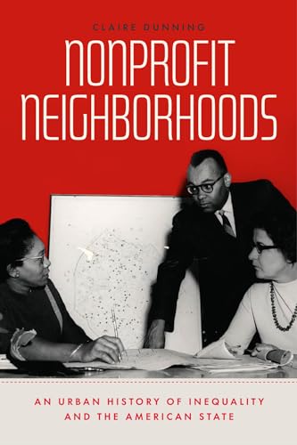 Claire Dunning - Nonprofit Neighborhoods : An Urban History of Inequal image 1