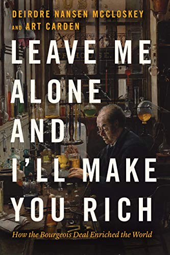Art Carden - Leave Me Alone and I'll Make You Rich : How the Bourg image 1