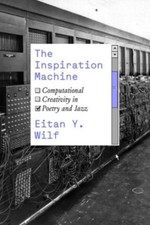 Eitan Y. Wilf - Inspiration Machine : Computational Creativity in Poet image 1
