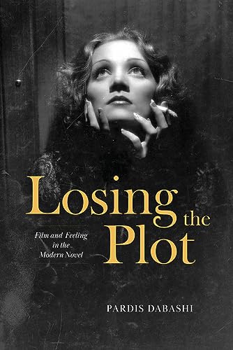 Pardis Dabashi - Losing the Plot : Film and Feeling in the Modern Nove image 1