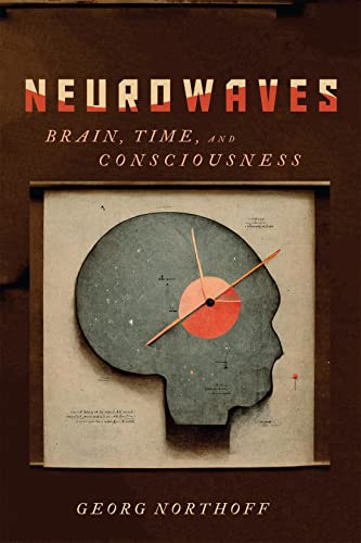 Georg Northoff - Neurowaves : Brain, Time, and Consciousness - Hardbac image 1