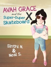 Sinthi N & Neal S - Avah Grace and the Super-Duper X Skateboard - Pape image 1