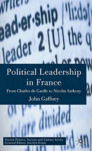 Political Leadership in France: From Charles de Gaulle to Nicolas Sarkozy