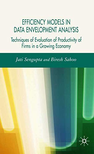 Efficiency Models in Data Envelopment Analysis : Techniques of Evaluation of Productivity of Firms in a Growing Economy