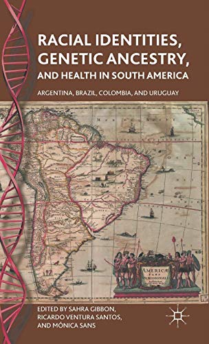 Racial Identities, Genetic Ancestry, and Health in South America: Argentina, Brazil, Colombia, and Uruguay