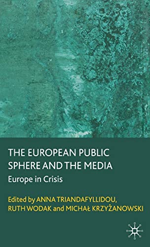 The European Public Sphere and the Media : Europe in Crisis