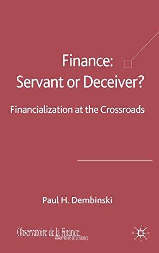 Finance: Servant or Deceiver?: Financialization at the Crossroad