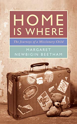 Margaret Newbigin Be - Home is Where : The Journeys of a Missionary Ch image 1