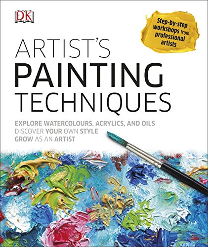 DK - Artist's Painting Techniques : Explore Watercolours, Acrylic