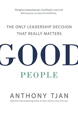 Anthony Tjan - Good People : The Only Leadership Decision That Really image 1