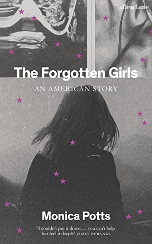 Monica Potts - Forgotten Girls : An American Story - Hardback image 1