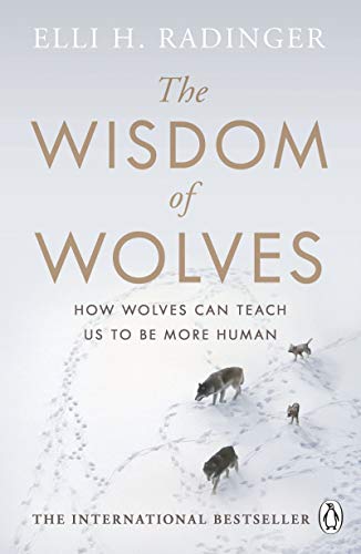 Elli H. Radinger - Wisdom of Wolves : How Wolves Can Teach Us To Be Mo image 1