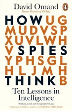 David Omand - How Spies Think : Ten Lessons in Intelligence - Paperbac image 1