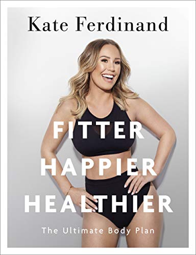 Kate Ferdinand - Fitter, Happier, Healthier : The Ultimate 4 Week Body image 1