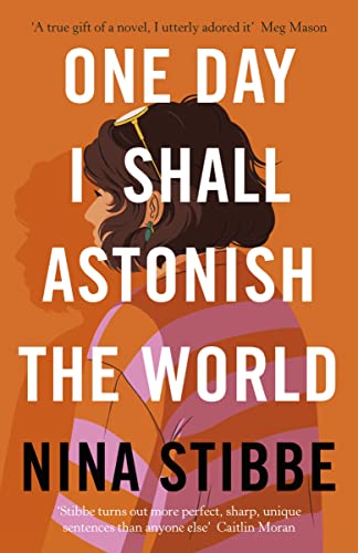 Nina Stibbe - One Day I Shall Astonish the World - Hardback image 1
