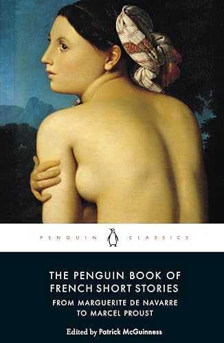 The Penguin Book of French Short Stories: 1 : From Marguerite de Navarre to Marcel Proust