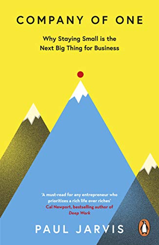 Paul Jarvis - Company of One : Why Staying Small is the Next Big Thing image 1