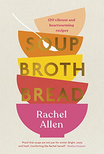 Rachel Allen - Soup Broth Bread - Hardback image 1