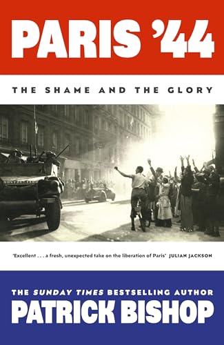Patrick Bishop - Paris '44 : The Shame and the Glory - Hardback image 1