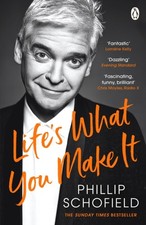 Phillip Schofield - Life's What You Make It : The Sunday Times Bes image 1