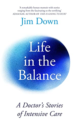 Dr Jim Down - Life in the Balance : A Doctor's Stories of Intensiv image 1