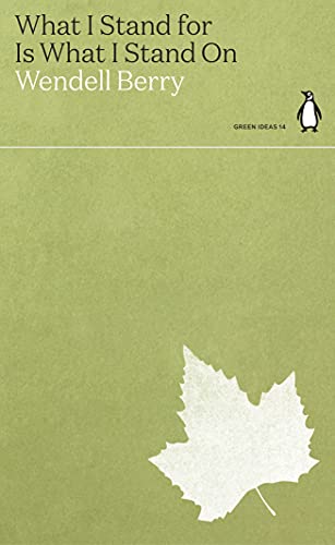 Wendell Berry - What I Stand for Is What I Stand On - Paperback image 1